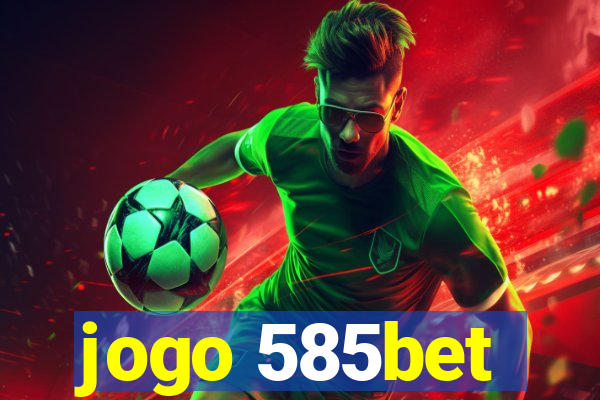 jogo 585bet
